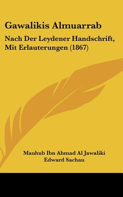 Gawalikis Almuarrab: Nach Der Leydener Handschrift, Mit Erlauterungen (1867)