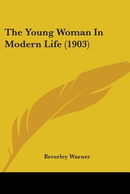 The Young Woman In Modern Life (1903)