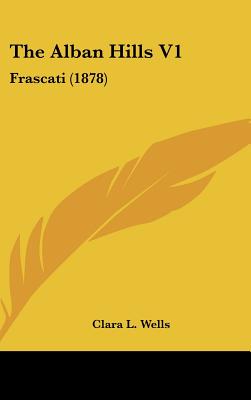 The Alban Hills V1: Frascati (1878)