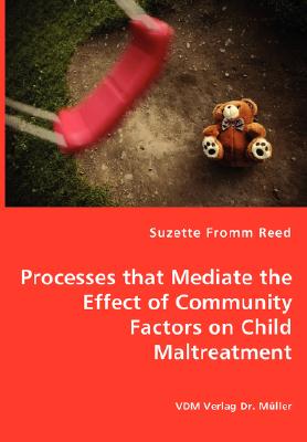 Processes that Mediate the Effect of Community Factors on Child Maltreatment