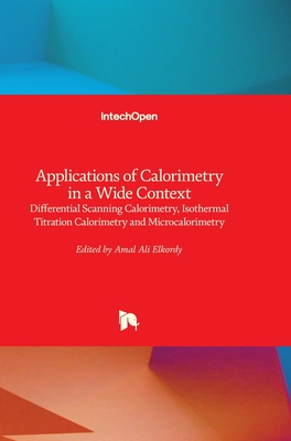 Applications of Calorimetry in a Wide Context: Differential Scanning Calorimetry, Isothermal Titration Calorimetry and Microcalorimetry