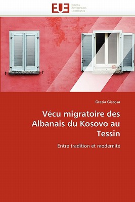 Vécu Migratoire Des Albanais Du Kosovo Au Tessin