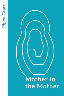 Mother in the Mother: Looking back, looking forward - women's reflections on maternal lineage