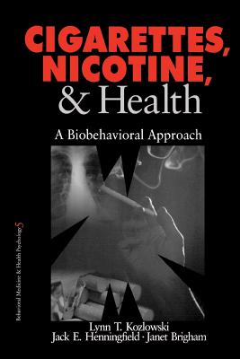 Cigarettes, Nicotine, and Health: A Biobehavioral Approach