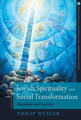 Jewish Spirituality and Social Transformation Hasidism and Society