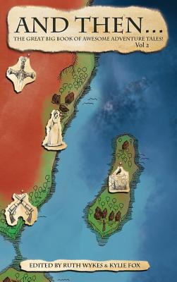 And Then... Vol 2: The Great Big Book of Adventure Tales!
