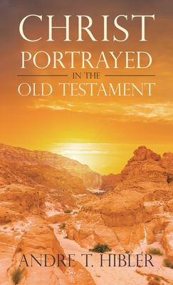 Christ Portrayed in the Old Testament