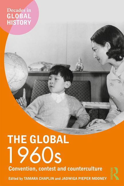 The Global 1960s: Convention, Contest and Counterculture