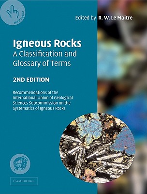Igneous Rocks: A Classification and Glossary of Terms: Recommendations of the International Union of Geological Sciences Subcommissio