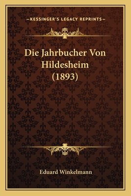 Die Jahrbucher Von Hildesheim (1893)