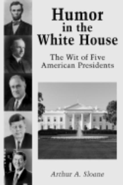 Humor in the White House: The Wit of Five American Presidents