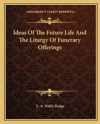 Ideas Of The Future Life And The Liturgy Of Funerary Offerings