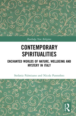 Contemporary Spiritualities: Enchanted Worlds of Nature, Wellbeing and Mystery in Italy