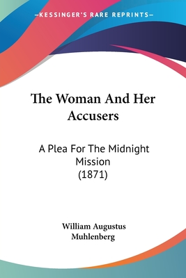 The Woman And Her Accusers: A Plea For The Midnight Mission (1871)