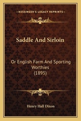 Saddle And Sirloin: Or English Farm And Sporting Worthies (1895)