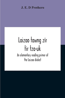 Laizao Tawng Zîr Tir Tza-Uk; An Elementary Reading Primer Of The Laizao Dialect