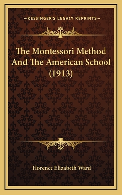 The Montessori Method And The American School (1913)