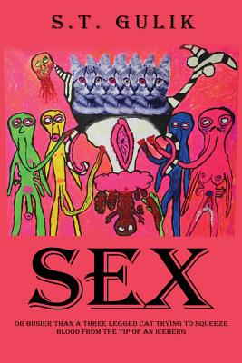 Sex: Busier Than a Three Legged Cat Trying to Squeeze Blood From the TIp of an Iceberg