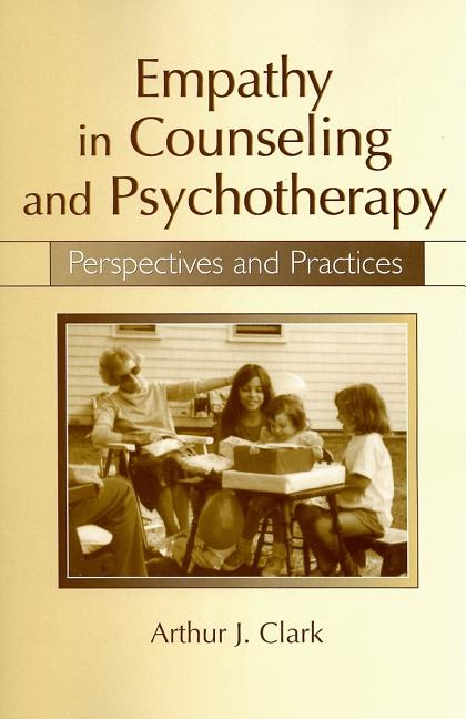 Empathy in Counseling and Psychotherapy: Perspectives and Practices