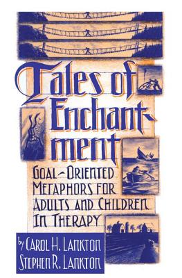 Tales of Enchantment: Goal-Oriented Metaphors for Adults and Children in Therapy