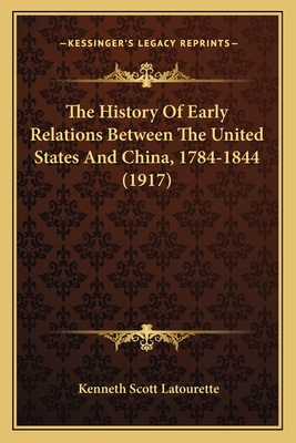 The History Of Early Relations Between The United States And China, 1784-1844 (1917)