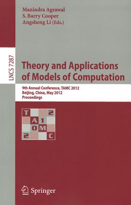 Theory and Applications of Models of Computation: 9th Annual Conference, TAMC 2012, Beijing, China, May 16-21, 2012. Proceedings
