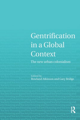 Gentrification in a Global Perspective: The New Urban Colonialism