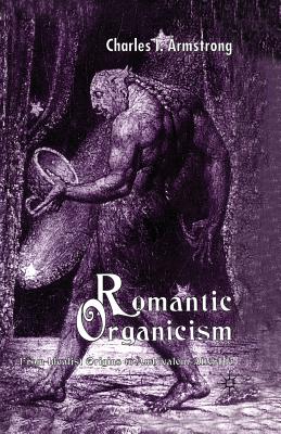 Romantic Organicism: From Idealist Origins to Ambivalent Afterlife