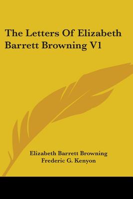 The Letters Of Elizabeth Barrett Browning V1