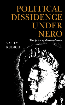 Political Dissidence Under Nero: The Price of Dissimulation