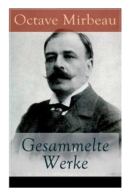 Gesammelte Werke: Der Garten der Qualen + Der Herr Pfarrer + Der billige Tod + Zeitgemäße Pantomine + Letzte Reise + Der Interviewer + V
