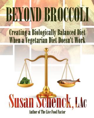 Beyond Broccoli: Creating a Biologically Balanced Diet When a Vegetarian Diet Doesn't Work