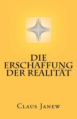 Die Erschaffung der Realität