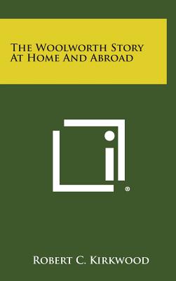 The Woolworth Story At Home And Abroad