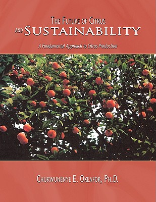 The Future of Citrus and Sustainability: A Fundamental Approach to Citrus Production