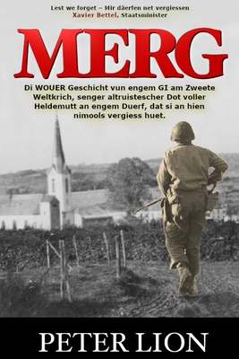 Merg: Di WOUER Geschicht vun engem GI am Zweete Weltkrich, senger altruistescher Dot voller Heldemutt an engem Duerf, dat si an hien nimools vergiess