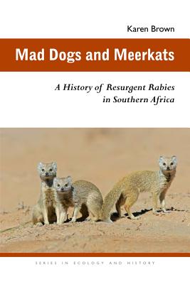 Mad Dogs and Meerkats: A History of Resurgent Rabies in Southern Africa