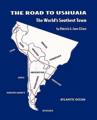 The Road to Ushuaia: The World's Southest Town