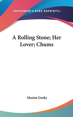 A Rolling Stone; Her Lover; Chums