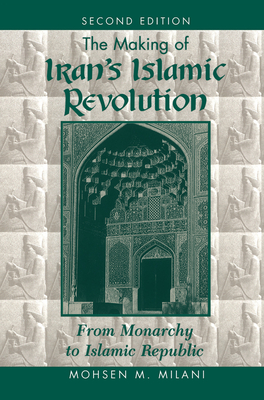 The Making of Iran's Islamic Revolution: From Monarchy to Islamic Republic, Second Edition