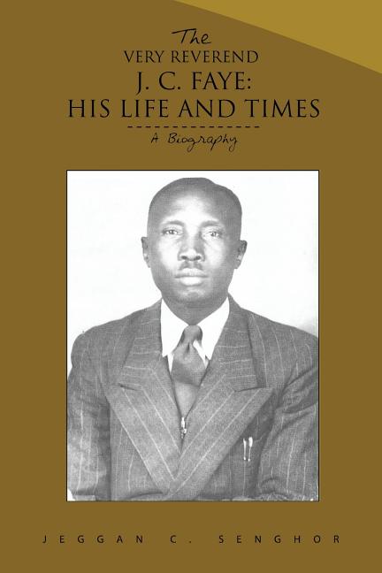 The Very Reverend J. C. Faye: His Life and Times: A Biography