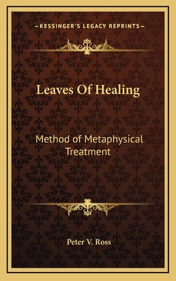 Leaves Of Healing: Method of Metaphysical Treatment