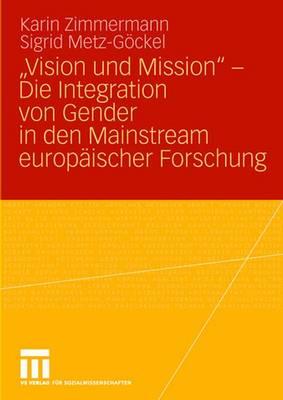 "Vision Und Mission" - Die Integration Von Gender in Den Mainstream Europäischer Forschung