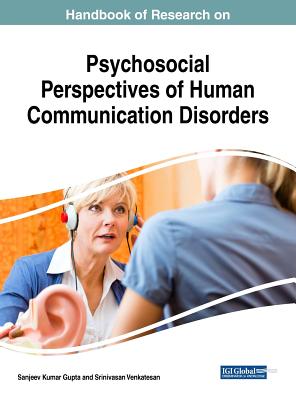 Handbook of Research on Psychosocial Perspectives of Human Communication Disorders