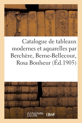 Catalogue de Tableaux Modernes Et Aquarelles Par Berchère, Berne-Bellecour, Rosa Bonheur