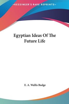 Egyptian Ideas Of The Future Life