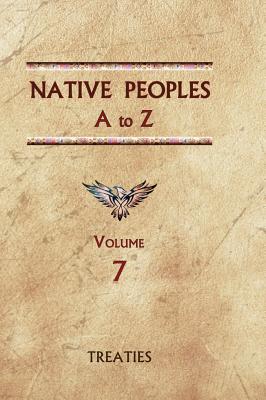Native Peoples A to Z (Volume Seven): A Reference Guide to Native Peoples of the Western Hemisphere