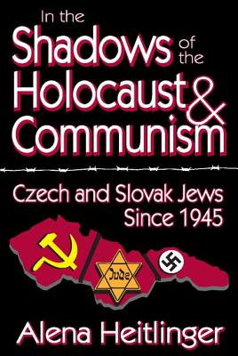 In the Shadows of the Holocaust & Communism: Czech and Slovak Jews Since 1945