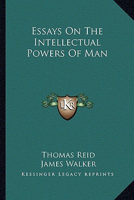 Essays On The Intellectual Powers Of Man