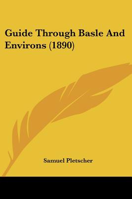 Guide Through Basle And Environs (1890)